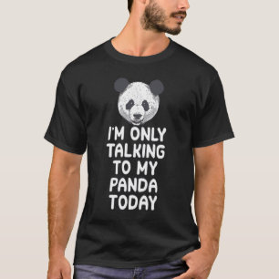 T-shirt Je ne parle qu'à mon panda aujourd'hui citation pa