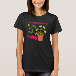 T-shirt Je ne parle qu'à mon piège Vénus aujourd'hui drôle