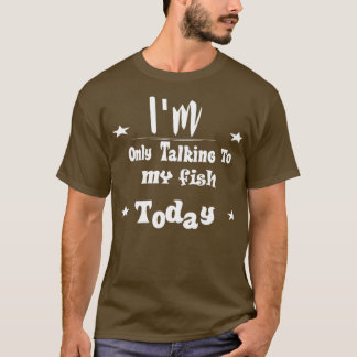 T-shirt Je Ne Parle Qu'À Mon Poisson Aujourd'Hui 6