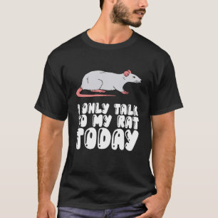 T-shirt Je Ne Parle Qu'À Mon Rat Aujourd'Hui