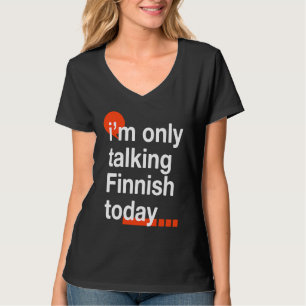 T-shirt Je ne parle que finnois aujourd'hui Finlande Humo