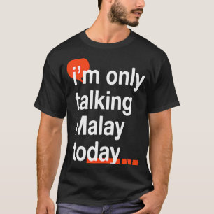 T-shirt Je ne parle que malais aujourd'hui Humour malaisie