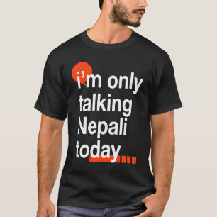 T-shirt Je ne parle que népali aujourd'hui  Népal Humour N