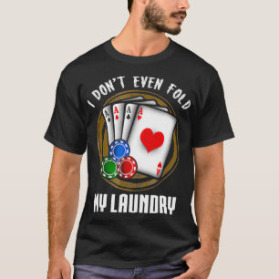 T-shirt Je Ne Passe Même Pas Mon Lave Funny Poker Chips T