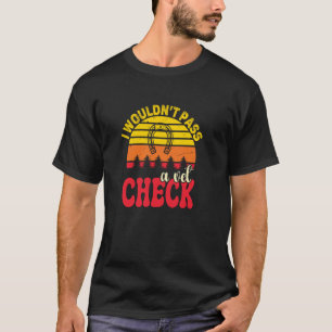 T-shirt Je ne passerais pas un contrôle vétérinaire amateu