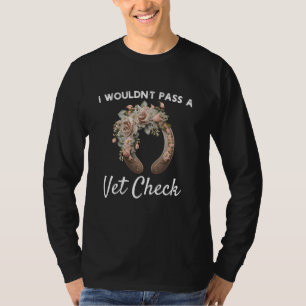 T-shirt Je ne passerais pas un Vet Check drôle cheval éque