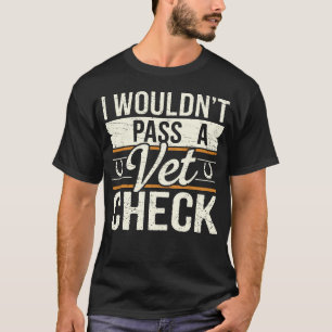 T-shirt Je ne passerais pas un Vet Check Drôle Cheval Eque