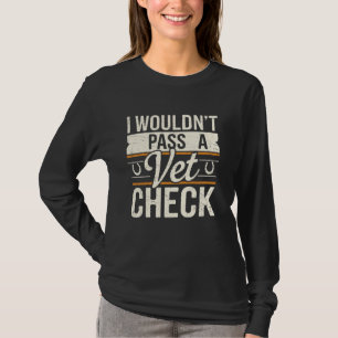 T-shirt Je ne passerais pas un Vet Check Drôle Cheval Eque