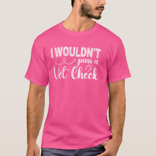 T-shirt Je ne passerais pas un Vet Check drôle cheval éque