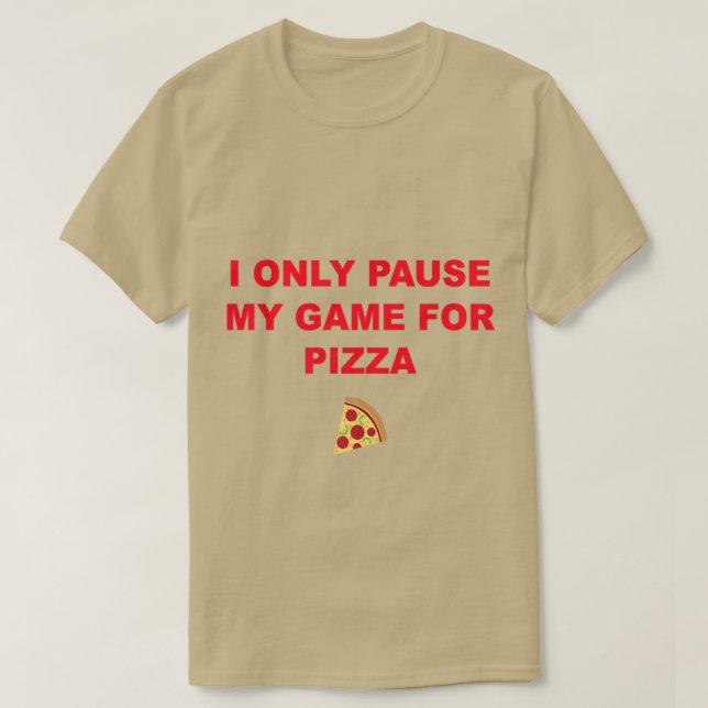 T-shirt Je Ne Pause Mon Jeu Que Pour Pizza 2381333 (Design devant)