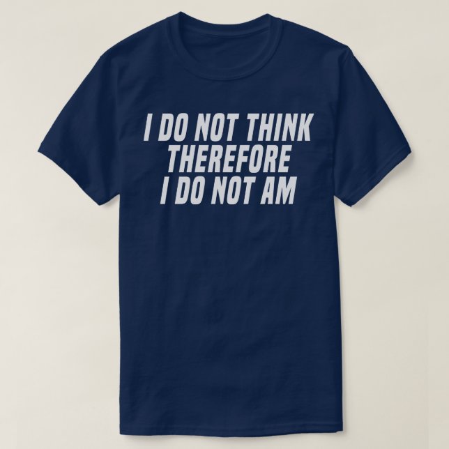 T-shirt je ne pense pas que je ne le sois pas (Design devant)