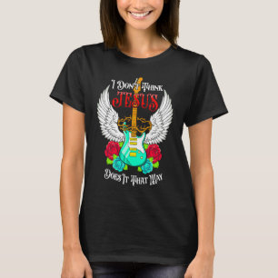 T-shirt Je ne pense pas que Jésus le fasse de cette façon 