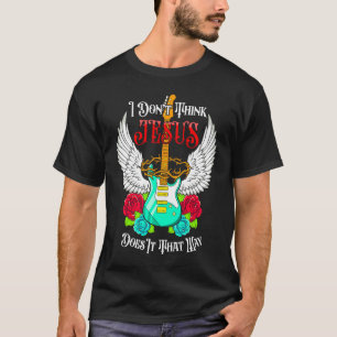 T-shirt Je ne pense pas que Jésus le fasse de cette façon 