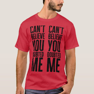 T-shirt Je Ne Pense Pas Que Vous Me Doutiez