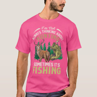 T-shirt JE Ne Pense Pas Toujours à La Chasse Chasse Mers