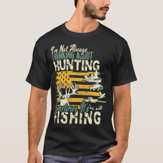 T-shirt Je Ne Pense Pas Toujours À La Chasse - Faune D
