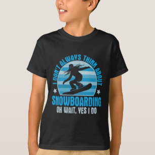 T-shirt Je ne pense pas toujours au snowboard Oh Oui D