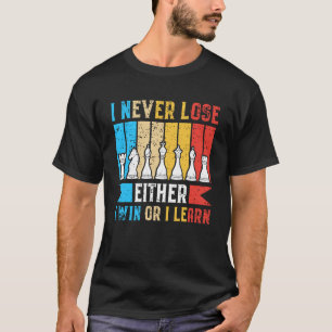 T-shirt Je ne perds jamais ni gagner ni apprendre Chess Ch