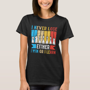 T-shirt Je ne perds jamais ni gagner ni apprendre Chess Ch