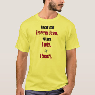 T-shirt Je ne perds jamais. Ou je gagne, ou j'apprends le