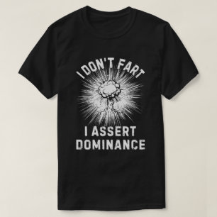 T-shirt Je ne pète pas, j'affirme ma domination