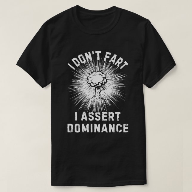 T-shirt Je ne pète pas, j'affirme ma domination (Design devant)