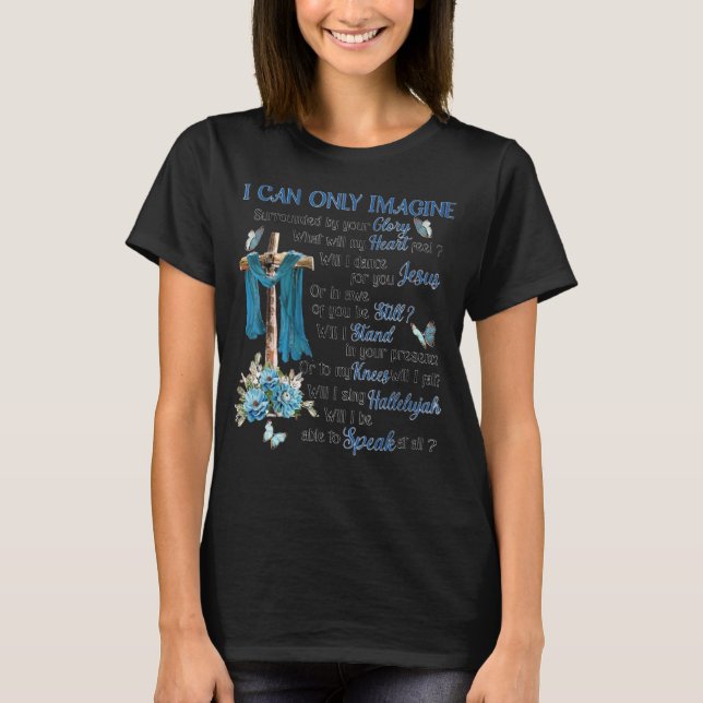 T-shirt Je Ne Peux Imaginer Entouré De Ta Gloire Jésus (Devant)