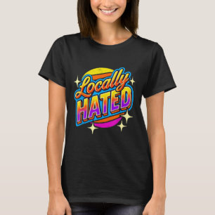 T-shirt Je ne peux juste pas Tee Co. Drôle Localement déte