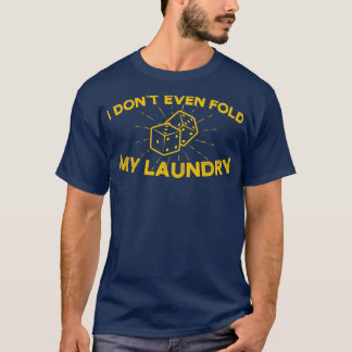 T-shirt Je Ne Peux Même Pas Remplir Mon Linge