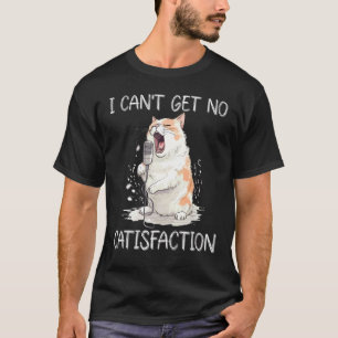 T-shirt Je ne peux obtenir aucune satisfaction  Chanteuse 