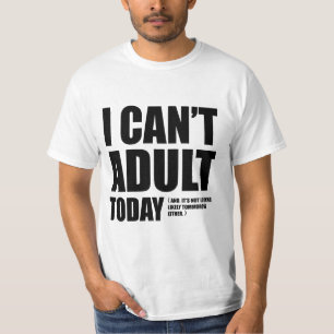 T-shirt Je ne peux pas adulte aujourd'hui