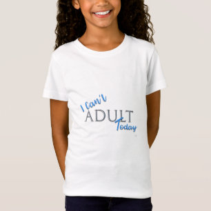 T-Shirt Je ne peux pas ADULTE Aujourd'hui Novelty Fun Text
