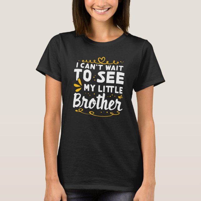T-shirt Je ne peux pas attendre de voir Little Brother pou (Devant)