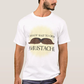 T-shirt Je ne peux pas attendre pour élever une moustache