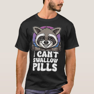 T-shirt Je ne peux pas avaler pilules Raccoon drôle mème