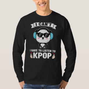 T-shirt Je ne peux pas avoir à écouter Kpop merch Premiu
