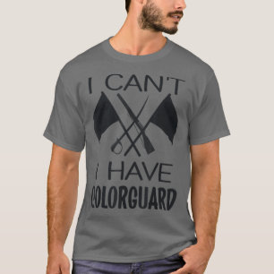 T-shirt Je ne peux pas avoir ColorGuard Funny Marching Ban