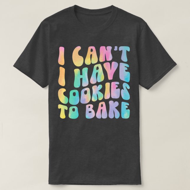 T-shirt Je ne peux pas avoir de cookies pour cuire des bis (Design devant)