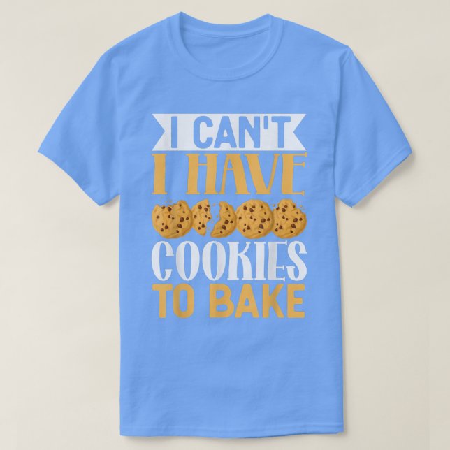 T-shirt Je ne peux pas avoir de cookies pour cuire des coo (Design devant)
