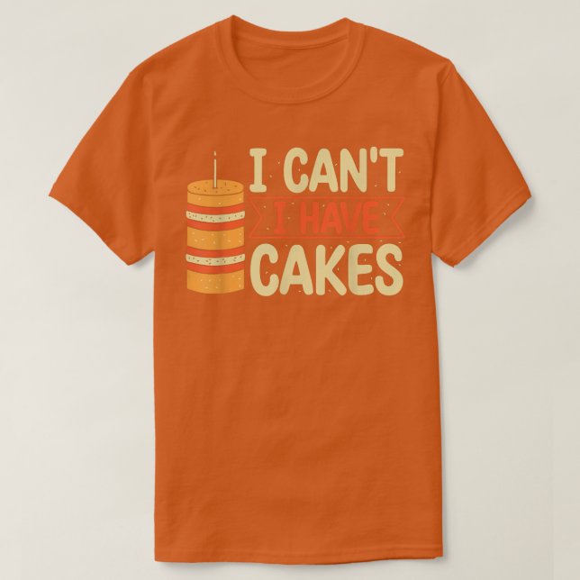 T-shirt Je ne peux pas avoir de gâteaux de pâtisserie (Design devant)