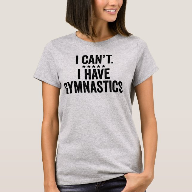 T-shirt Je ne peux pas avoir de gymnastique (Devant)