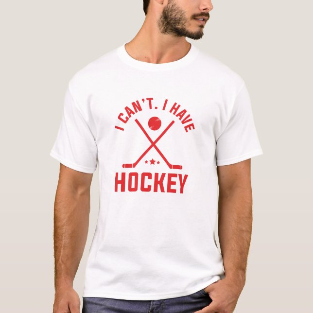 T-shirt Je ne peux pas avoir de hockey (Devant)