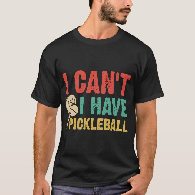 T-shirt Je ne peux pas avoir de pickleball (Devant)