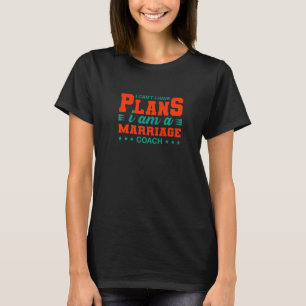 T-shirt Je ne peux pas avoir de plans Coaching Coach Maria
