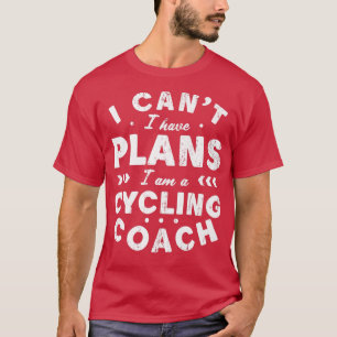 T-shirt Je ne peux pas avoir de plans Cyclisme entraîneur 