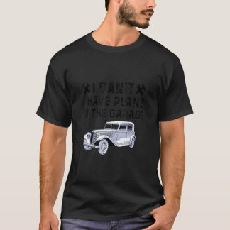 T-shirt Je ne peux pas avoir de plans dans la voiture Gara