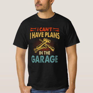T-shirt Je ne peux pas avoir de plans dans le garage