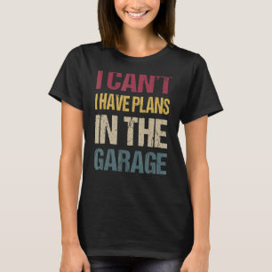T-shirt Je ne peux pas avoir de plans dans le Garage Car M
