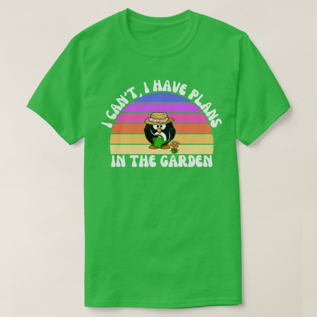 T-shirt Je Ne Peux Pas Avoir De Plans Dans Le Jardin 1 (Design devant)