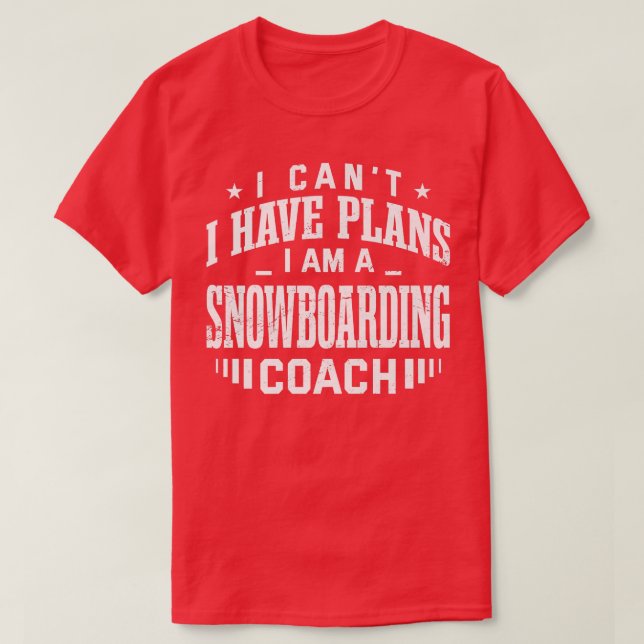 T-shirt Je ne peux pas avoir de plans Snowboard Coach Funn (Design devant)